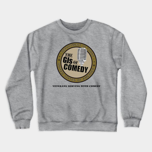 The GIs of Comedy - Veterans Serving With Comedy Crewneck Sweatshirt by thomtran